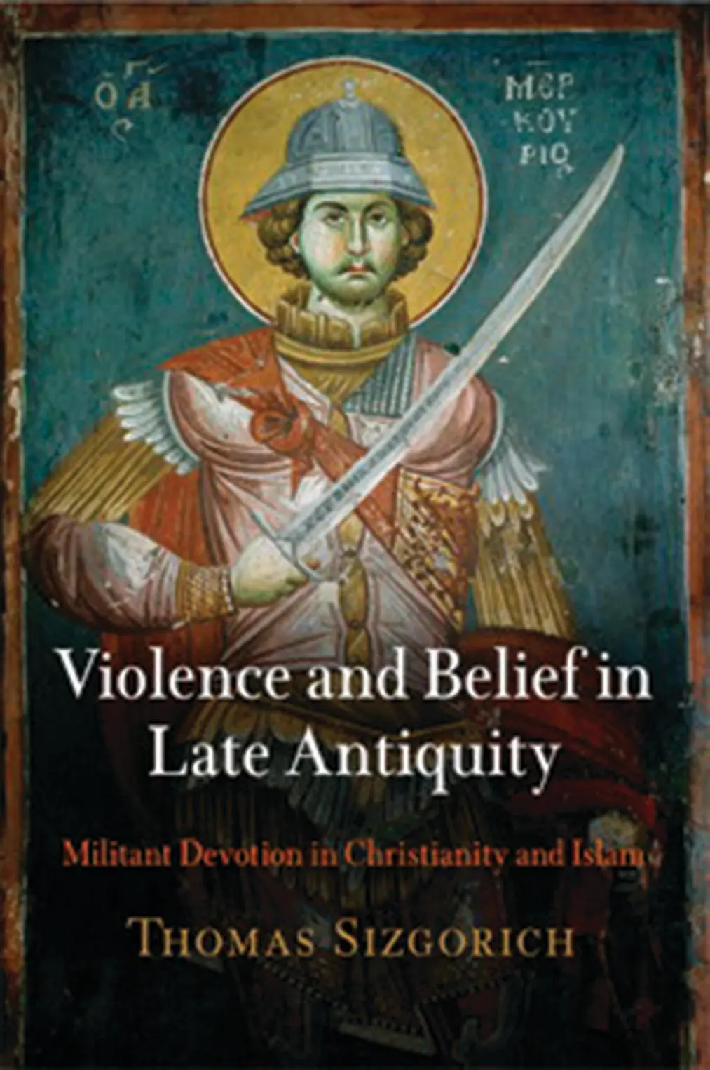 Cover: 9780812223057 | Violence and Belief in Late Antiquity | Thomas Sizgorich | Taschenbuch