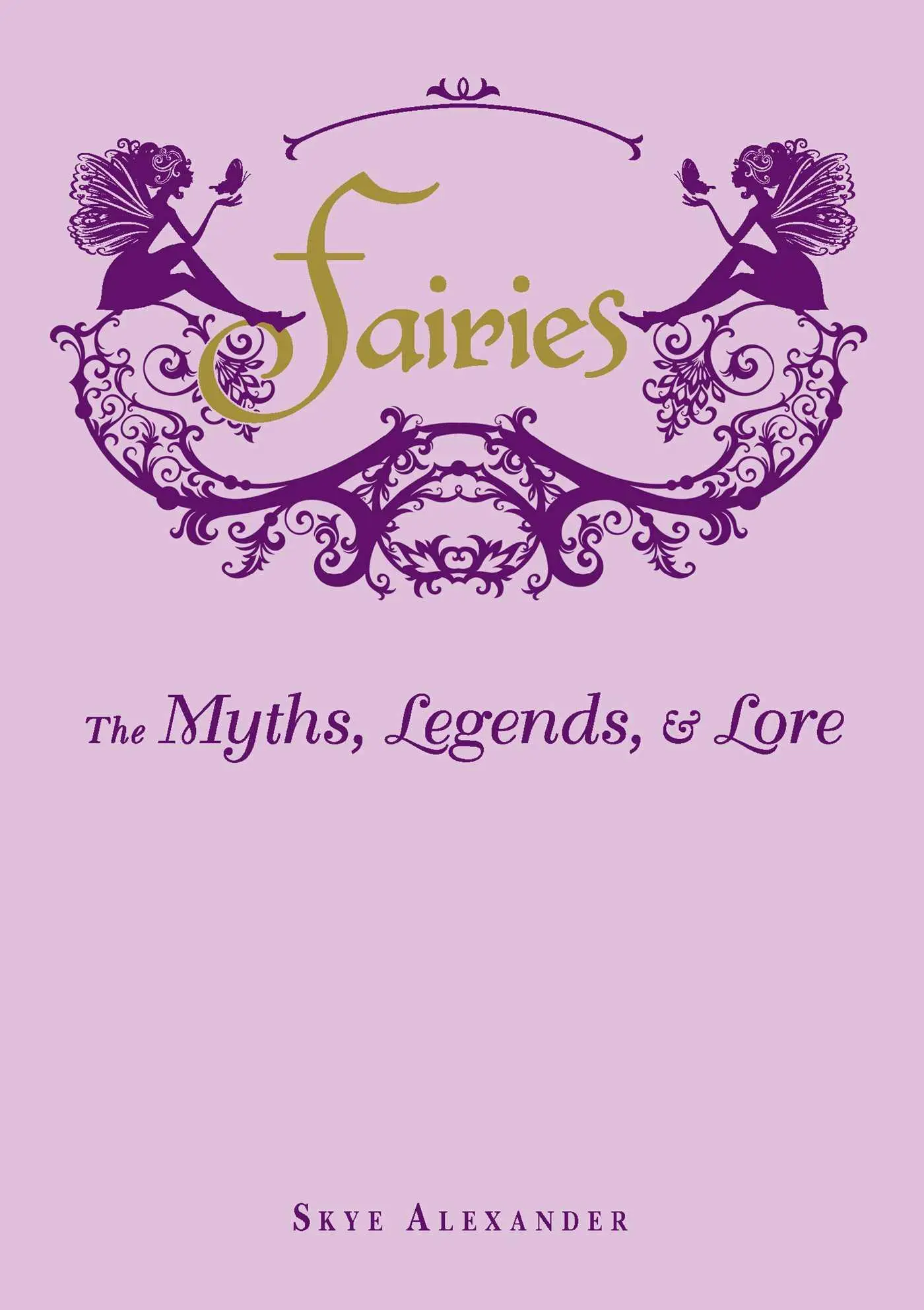 Cover: 9781440573057 | Fairies | The Myths, Legends, &amp; Lore | Skye Alexander | Buch | 2014