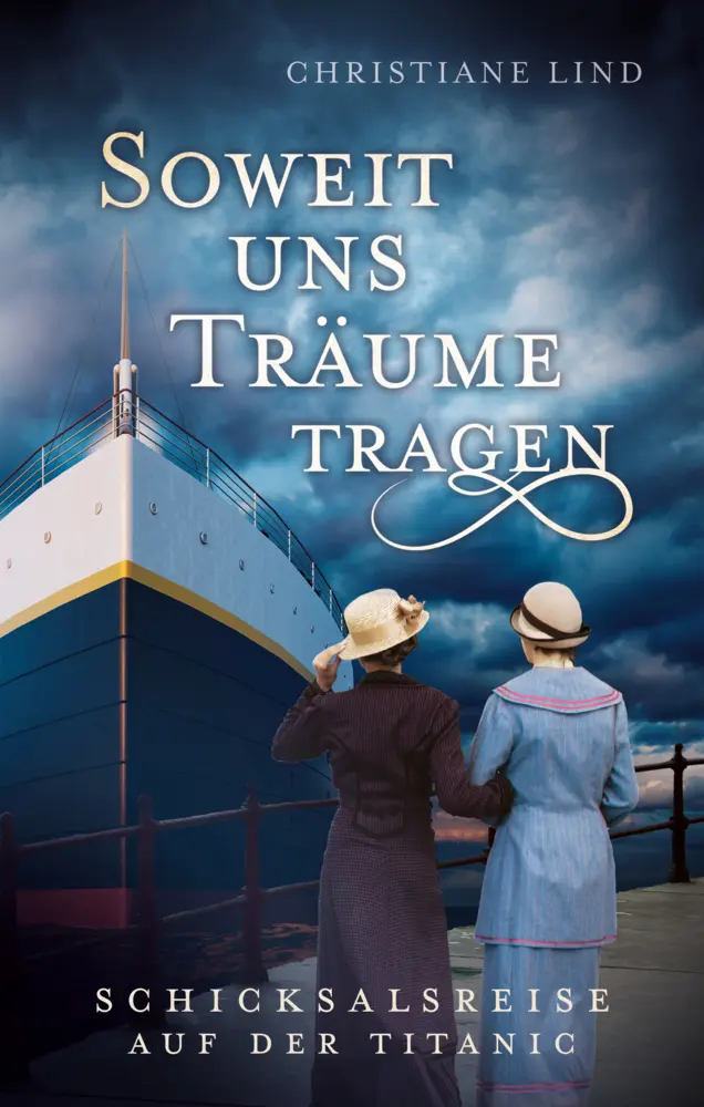 Cover: 9783961113057 | So weit uns Träume tragen | Titanic - Roman | Christiane Lind | Buch