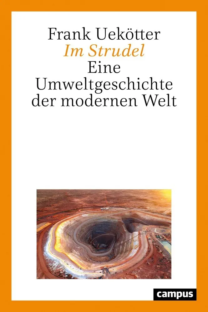 Cover: 9783593513157 | Im Strudel | Eine Umweltgeschichte der modernen Welt | Frank Uekötter Cover: 9783593513157 | Im Strudel | Eine Umweltgeschichte der modernen Welt | Frank Uekötter