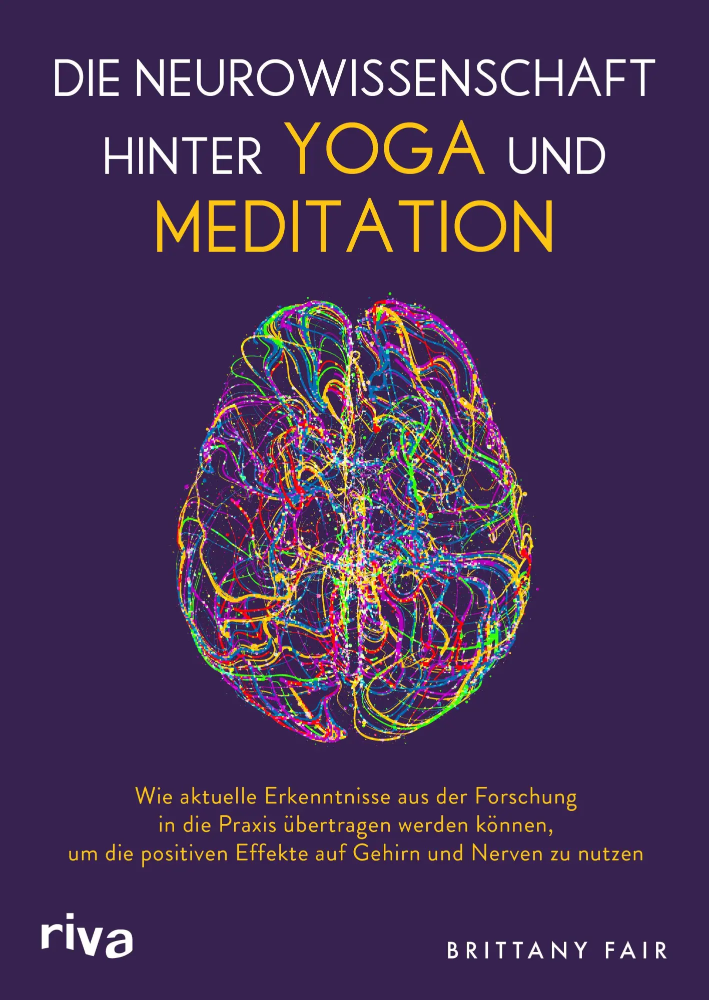 Cover: 9783742313157 | Die Neurowissenschaft hinter Yoga und Meditation | Brittany Fair