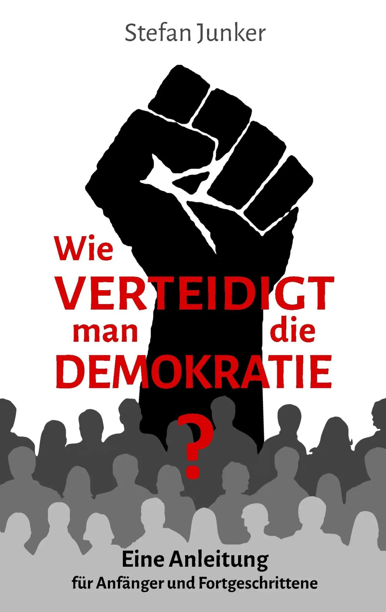 Cover: 9783746063157 | Wie verteidigt man die Demokratie | Stefan Junker | Taschenbuch | 2018