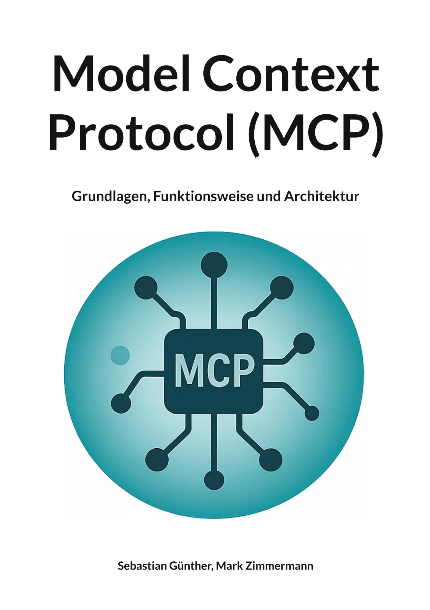 Cover: 9783848263257 | Model Context Protocol (MCP) | Sebastian Günther (u. a.) | Taschenbuch Cover: 9783848263257 | Model Context Protocol (MCP) | Sebastian Günther (u. a.) | Taschenbuch