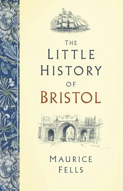Cover: 9780750993357 | The Little History of Bristol | Maurice Fells | Buch | Gebunden | 2021