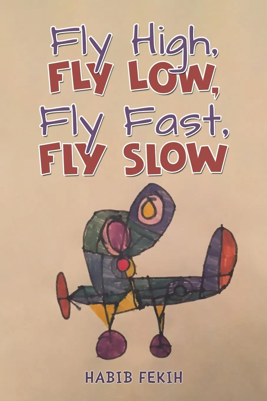 Cover: 9781035873357 | Fly High, Fly Low, Fly Fast, Fly Slow | Habib Fekih | Taschenbuch