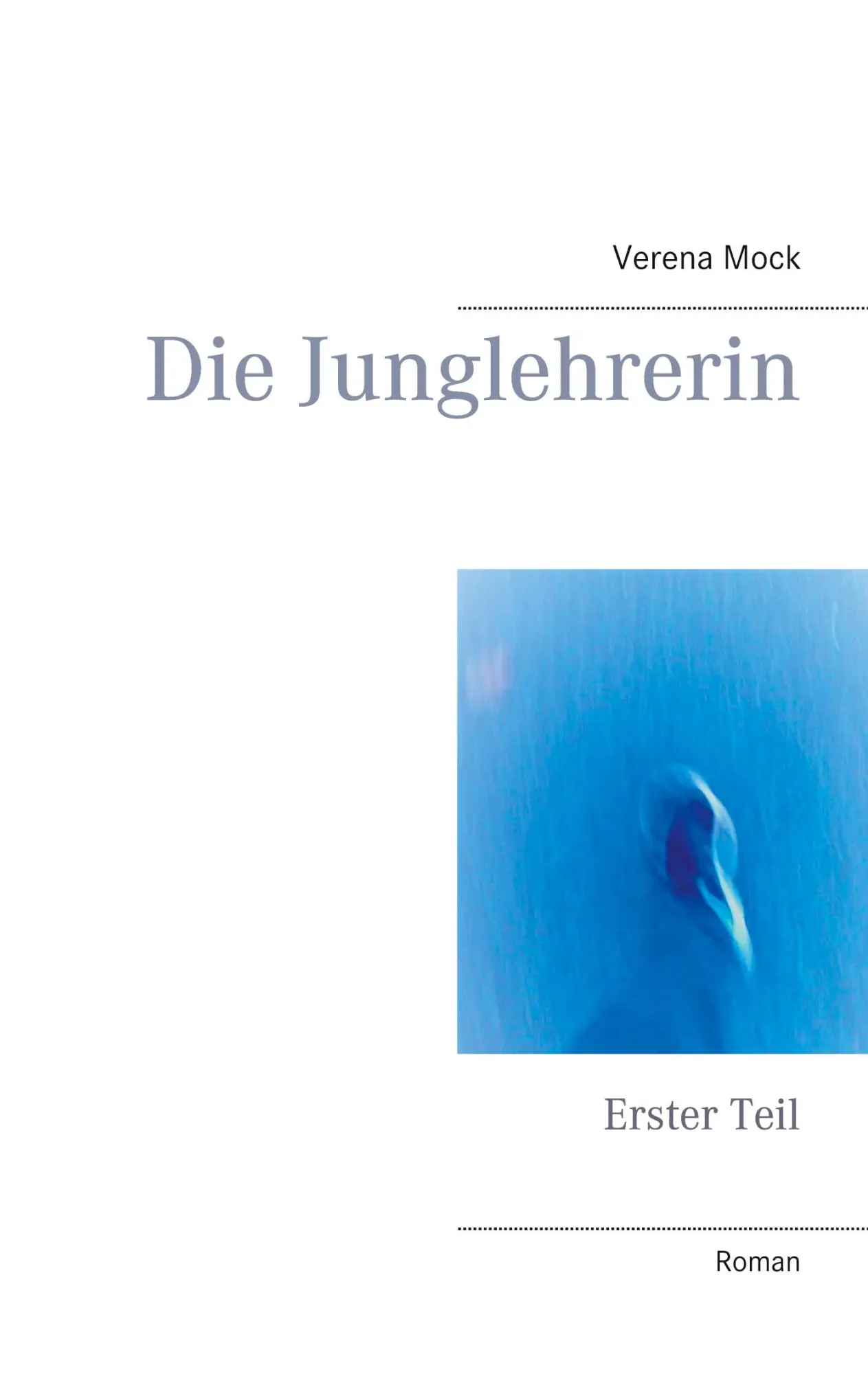 Cover: 9783753423357 | Die Junglehrerin | Erster Teil | Verena Mock | Taschenbuch | 208 S.