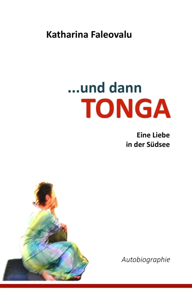 Cover: 9789403803357 | ...und dann TONGA | Eine Liebe in der Südsee | Katharina Faleovalu