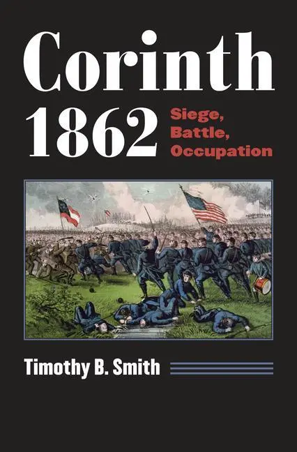 Cover: 9780700623457 | Corinth 1862 | Siege, Battle, Occupation | Timothy B Smith | Buch
