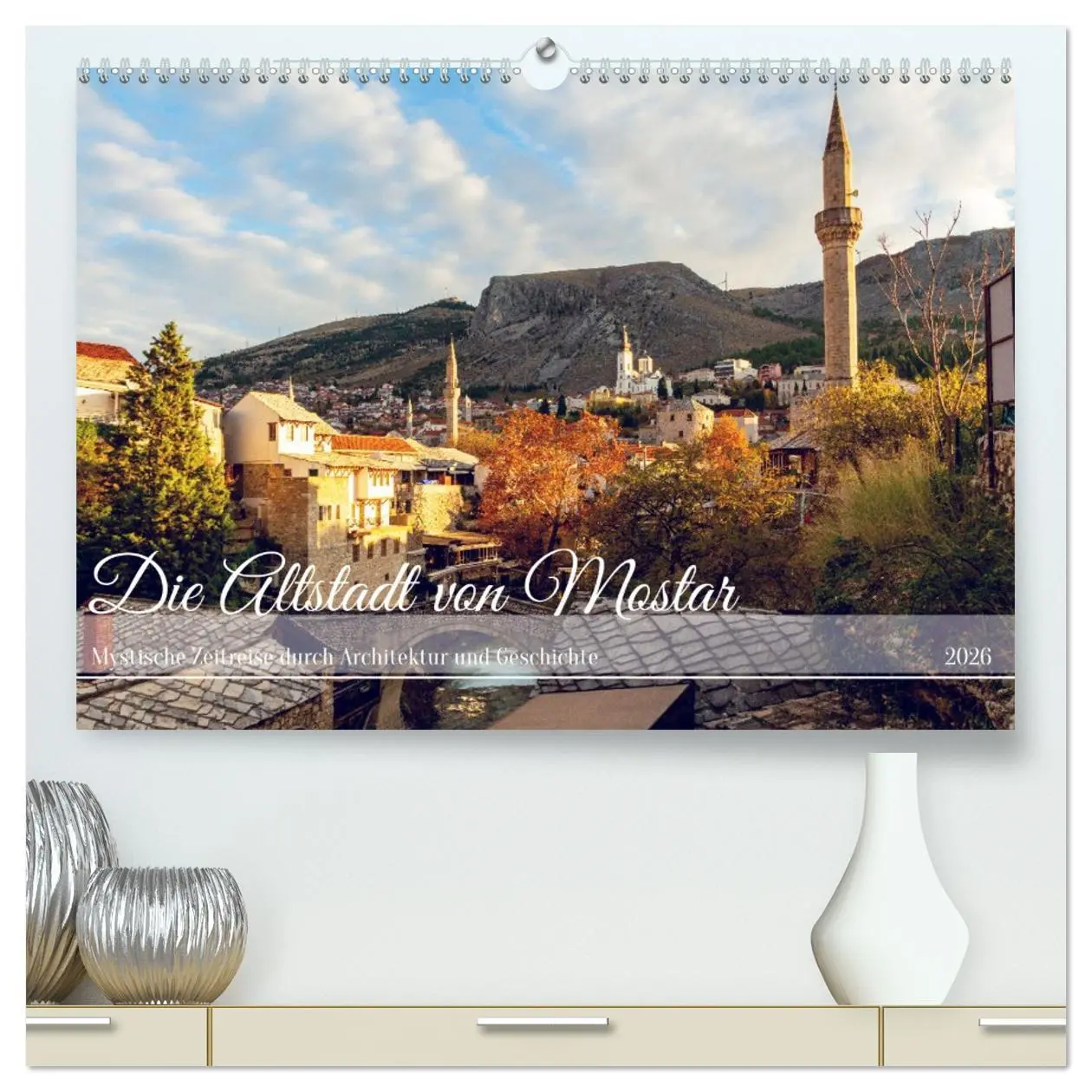 Cover: 9783457403457 | Die Altstadt von Mostar (hochwertiger Premium Wandkalender 2026 DIN...
