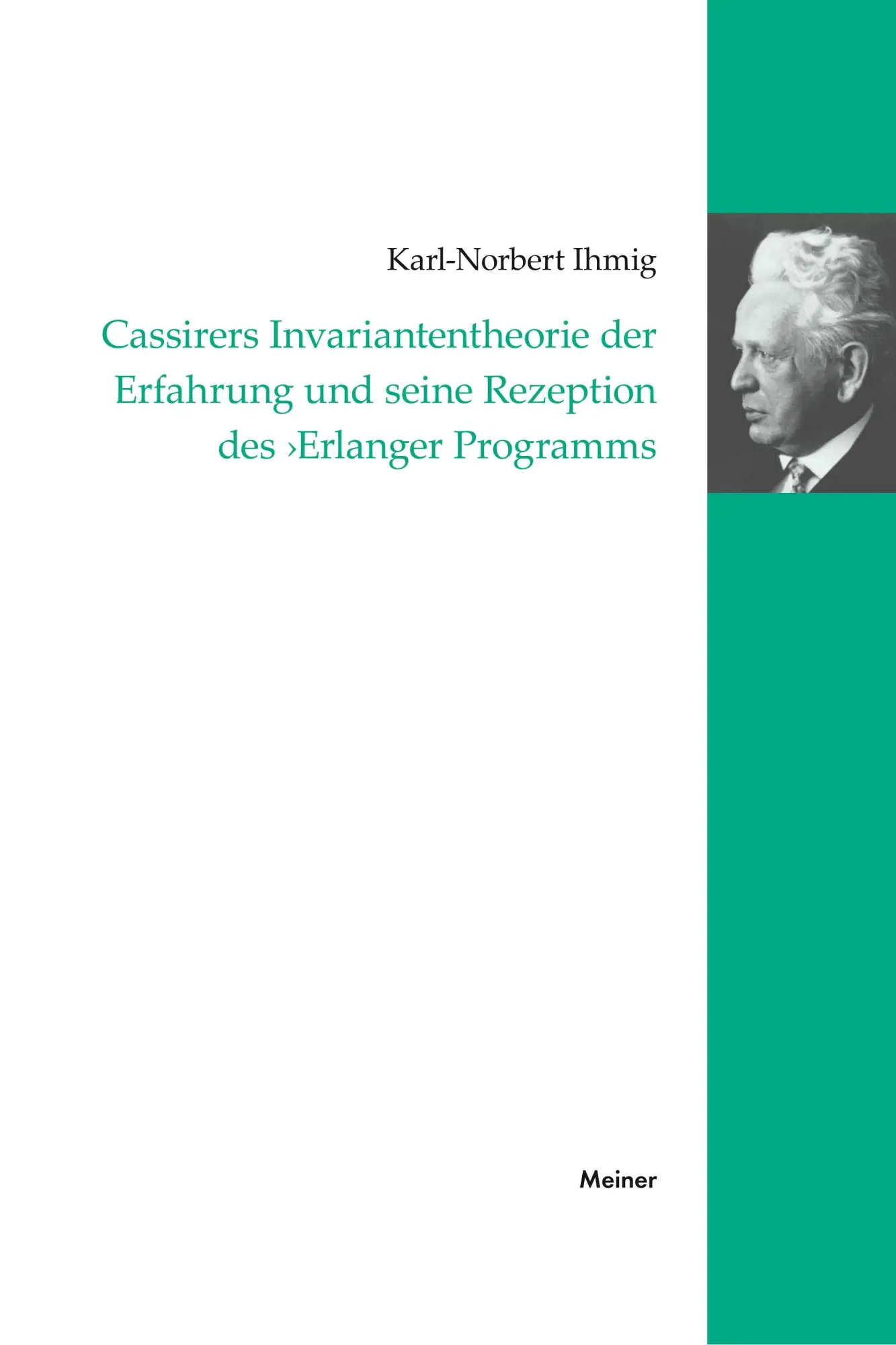 Cassireres Invariantentheorie der Erfahrung und seine Rezeption des 'Erlanger Programms' (Cassirer Forschungen)