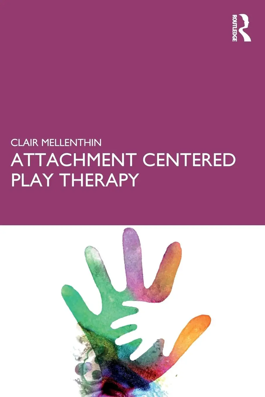 Cover: 9781138293557 | Attachment Centered Play Therapy | Clair Mellenthin | Taschenbuch