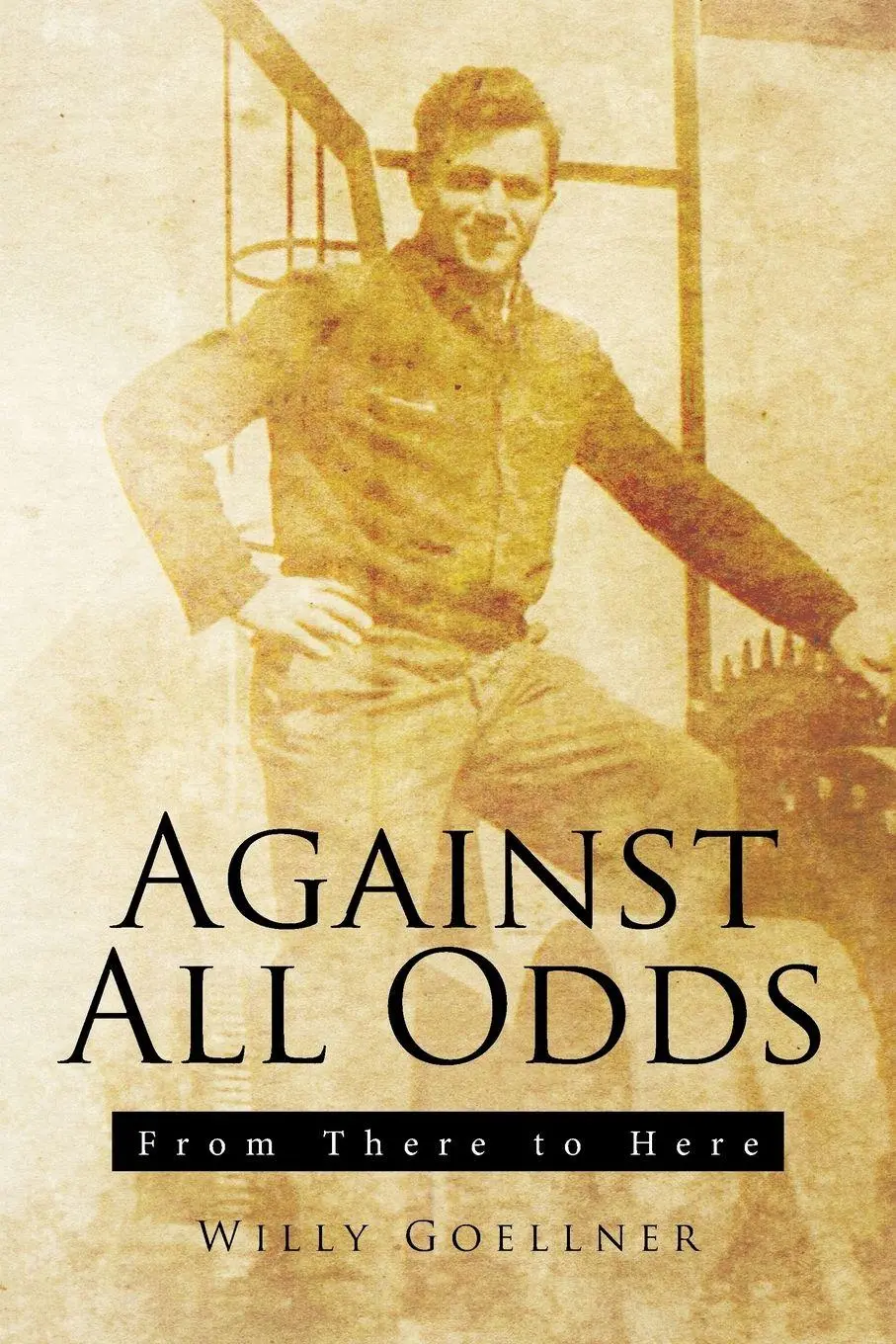 Cover: 9781543413557 | Against All Odds | From There to Here | Willy Goellner | Taschenbuch