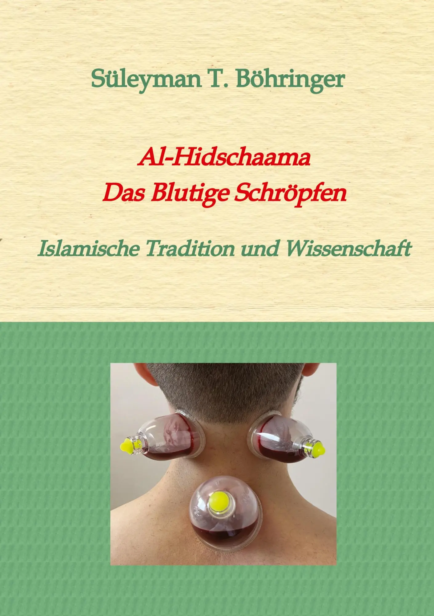 Cover: 9783384373557 | Al-Hidschaama Das Blutige Schröpfen | Süleyman Tilmann Böhringer