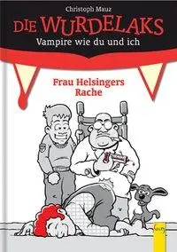 Cover: 9783707413557 | Wurdelaks: Frau Helsingers Rache | Die Wurdelaks | Christoph Mauz