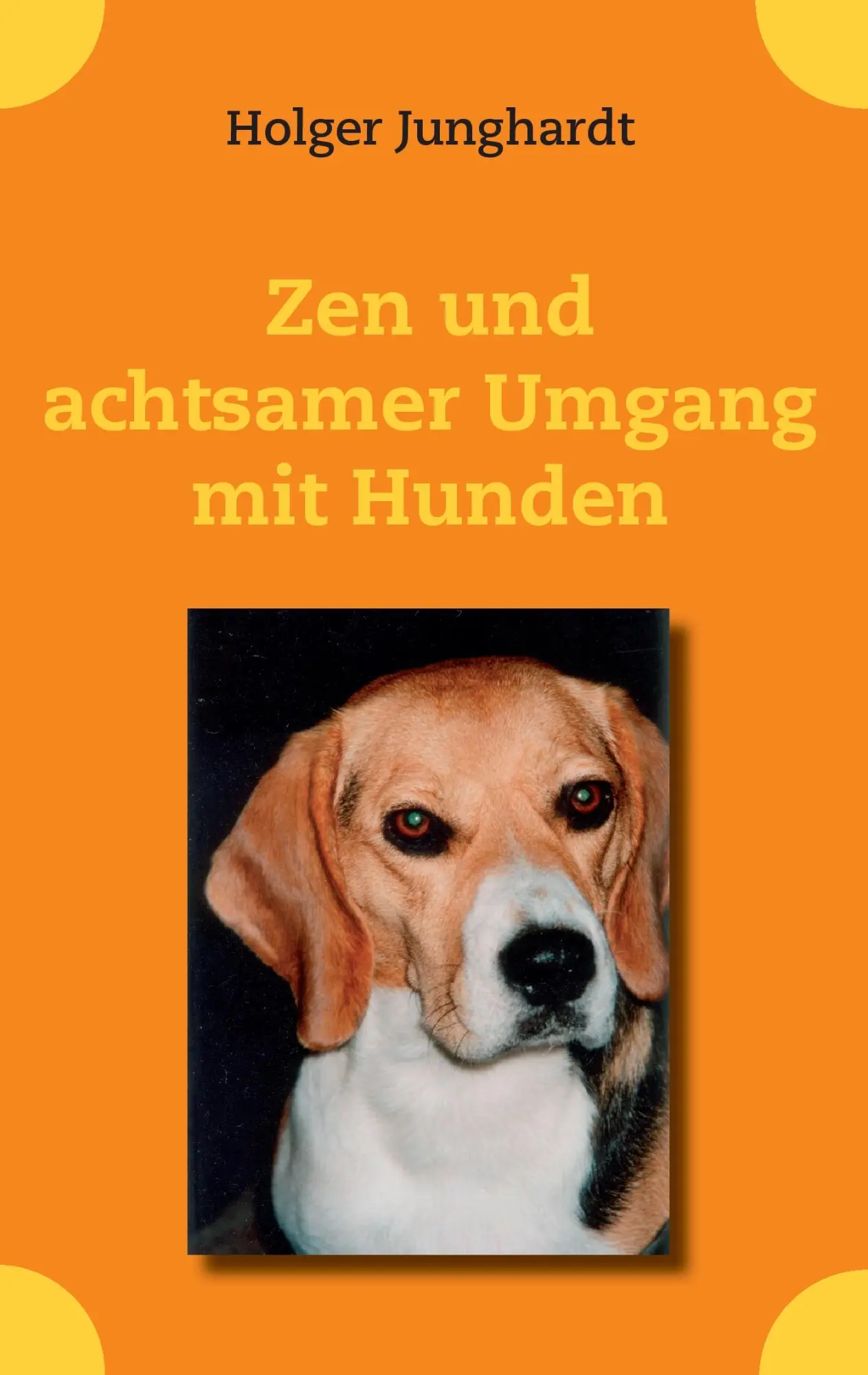 Cover: 9783739263557 | Zen und achtsamer Umgang mit Hunden | Holger Junghardt | Taschenbuch