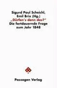 Cover: 9783851653557 | Dürfen's denn das? | Die fortdauernde Frage zum Jahr 1848 | Buch