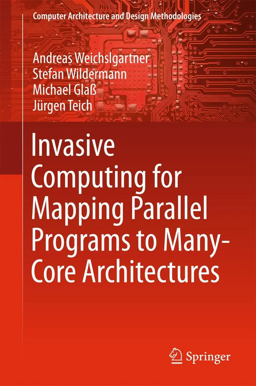 Cover: 9789811073557 | Invasive Computing for Mapping Parallel Programs to Many-Core...