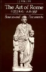 Cover: 9780521273657 | Art of Rome, C. 753 B.C.-A.D. 337 | Sources and Documents | Pollitt