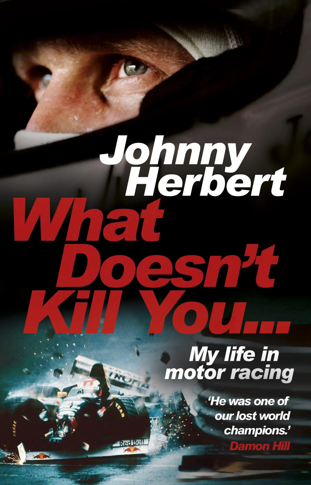 Cover: 9780857503657 | What Doesn't Kill You... | My Life in Motor Racing | Johnny Herbert