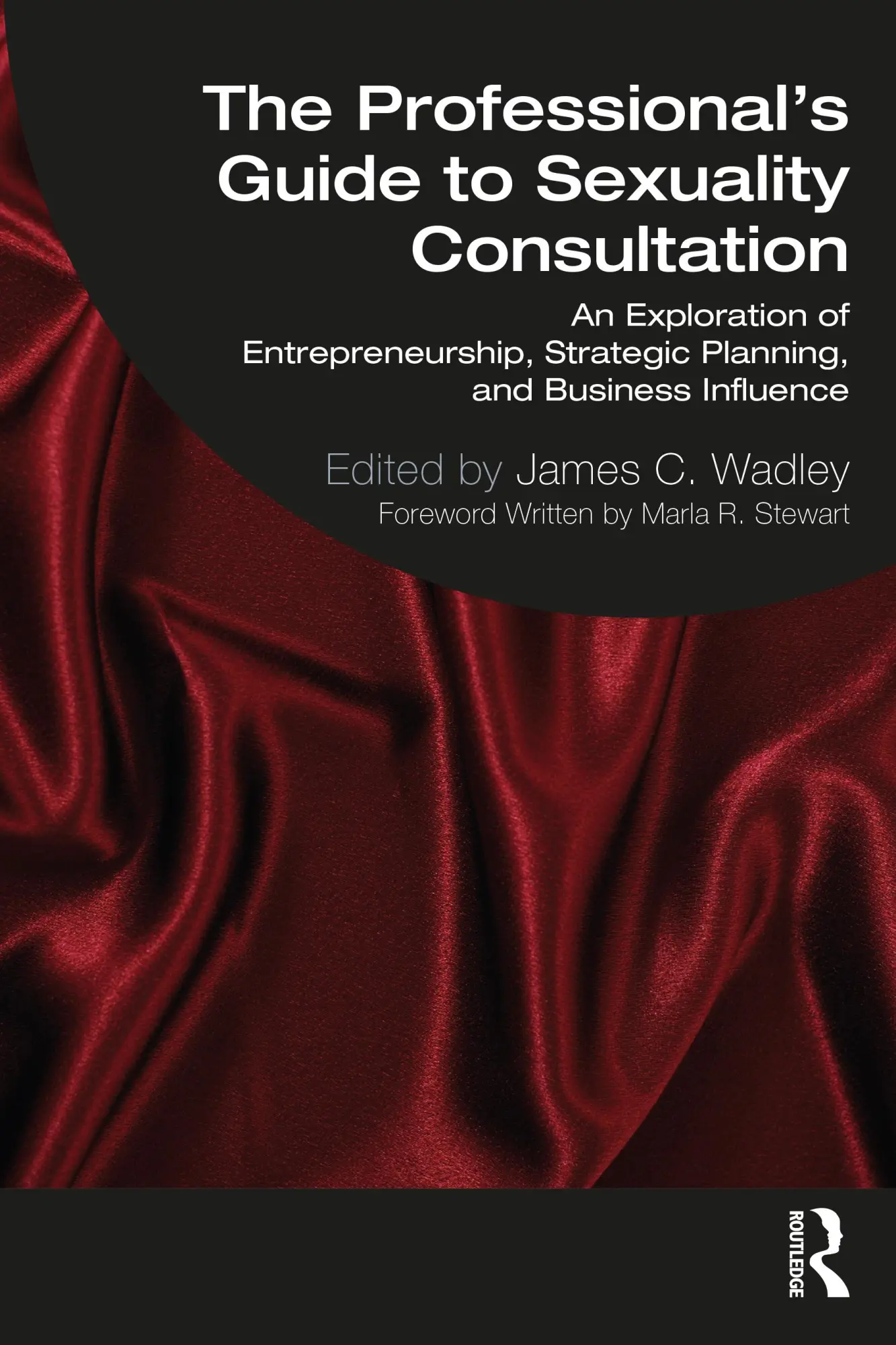 Cover: 9781032323657 | The Professional's Guide to Sexuality Consultation | James Wadley