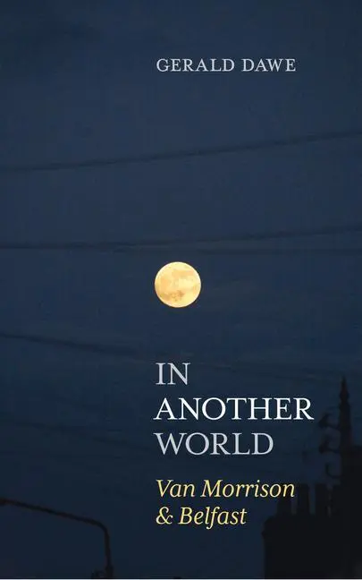 Cover: 9781785373657 | In Another World | Van Morrison &amp; Belfast | Gerald Dawe | Taschenbuch