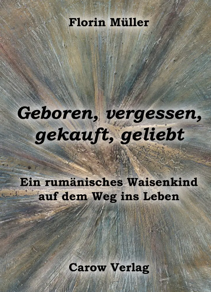 Cover: 9783944873657 | Geboren, vergessen, gekauft, geliebt | Florin Müller | Buch | 192 S.