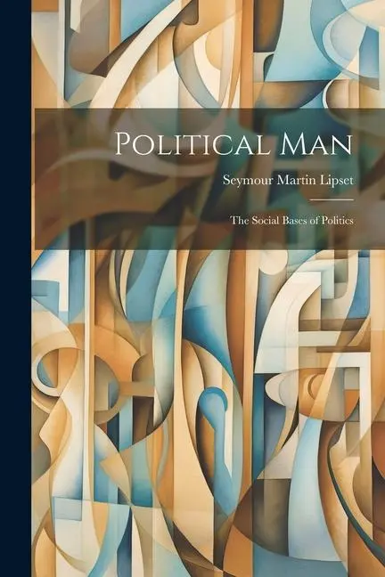Cover: 9781022893757 | Political Man: the Social Bases of Politics | Seymour Martin Lipset