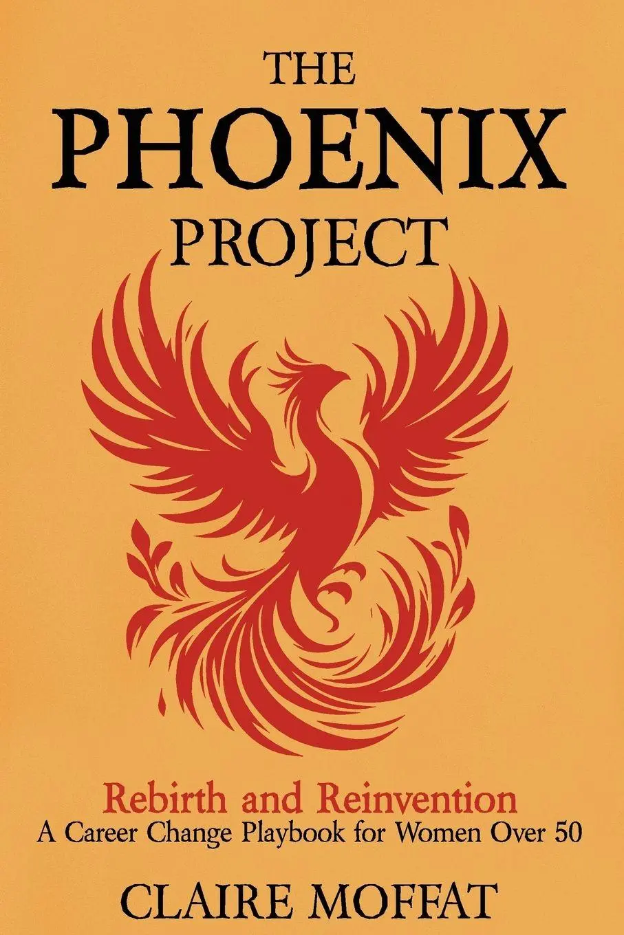 Cover: 9781923583757 | The Phoenix Project | A Career Change Playbook for Women Over 50