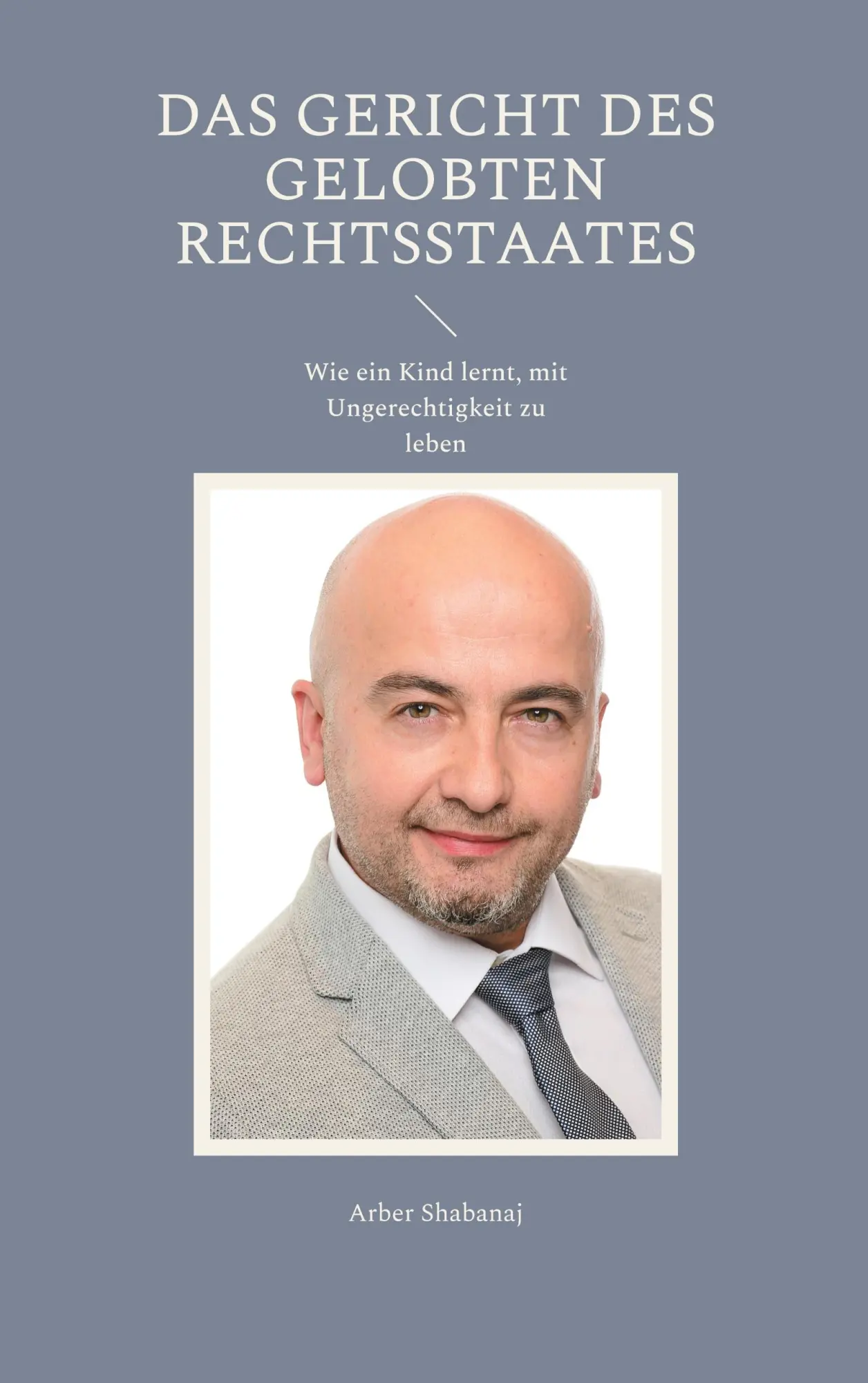 Cover: 9783769323757 | Das Gericht des gelobten Rechtsstaates | Arber Shabanaj | Taschenbuch