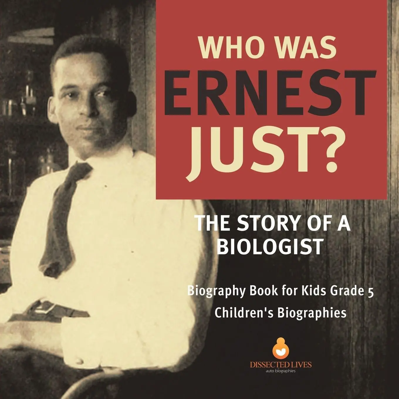 Cover: 9781541953857 | Who Was Ernest Just? The Story of a Biologist Biography Book for...