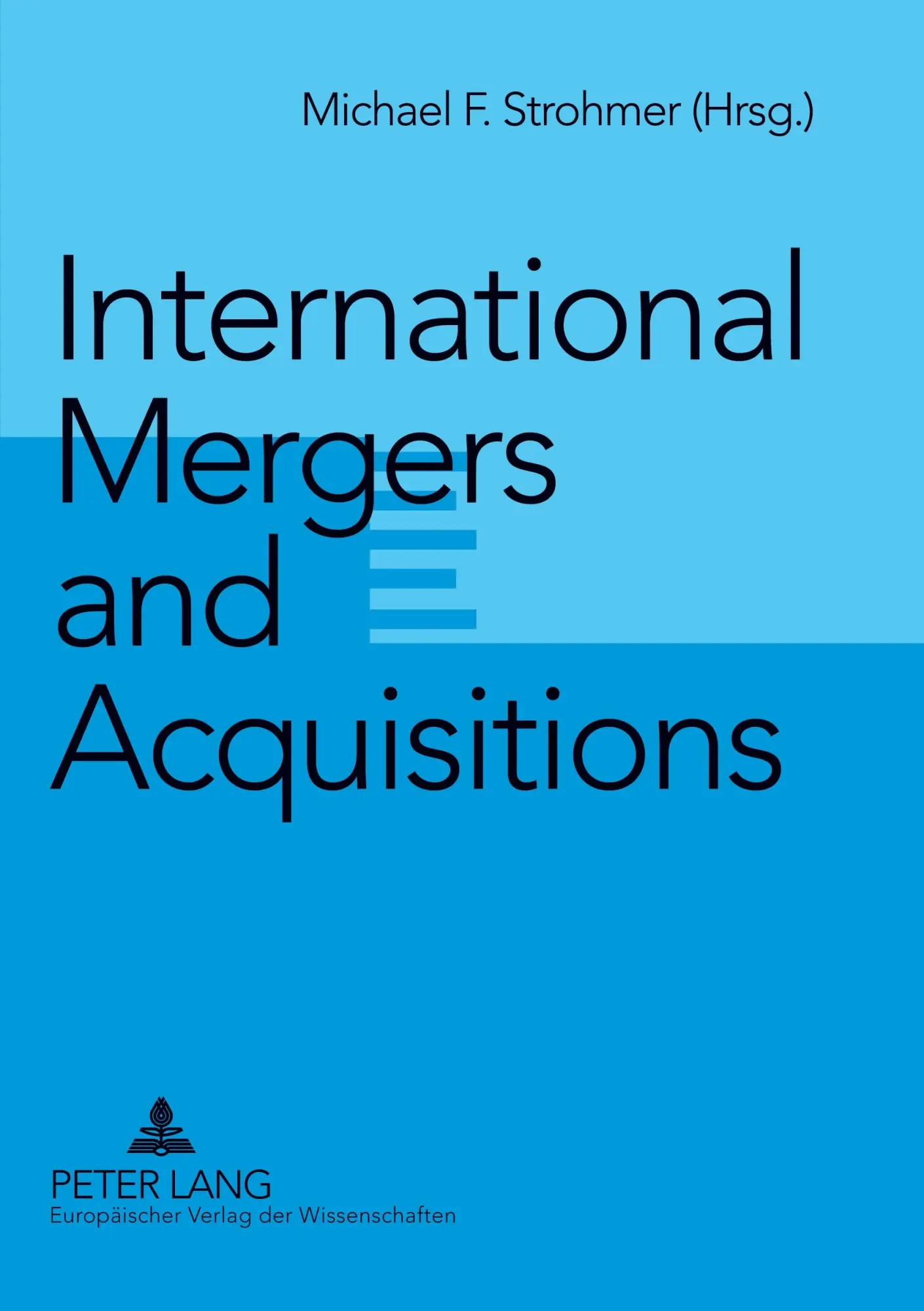 Cover: 9783631533857 | International Mergers and Acquisitions | Michael F. Strohmer | Buch