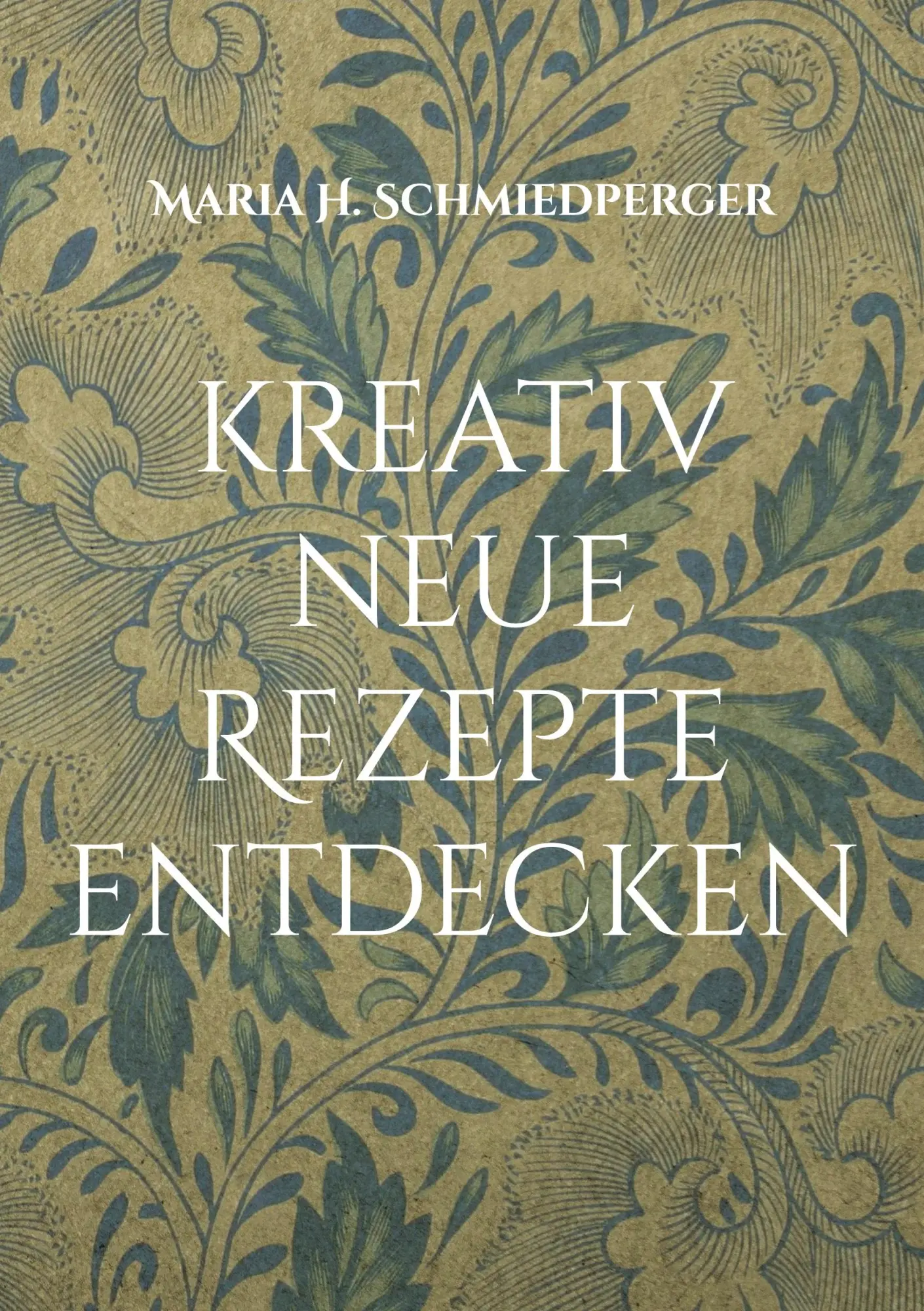 Cover: 9783769313857 | kreativ neue Rezepte entdecken | Maria H. Schmiedperger | Taschenbuch