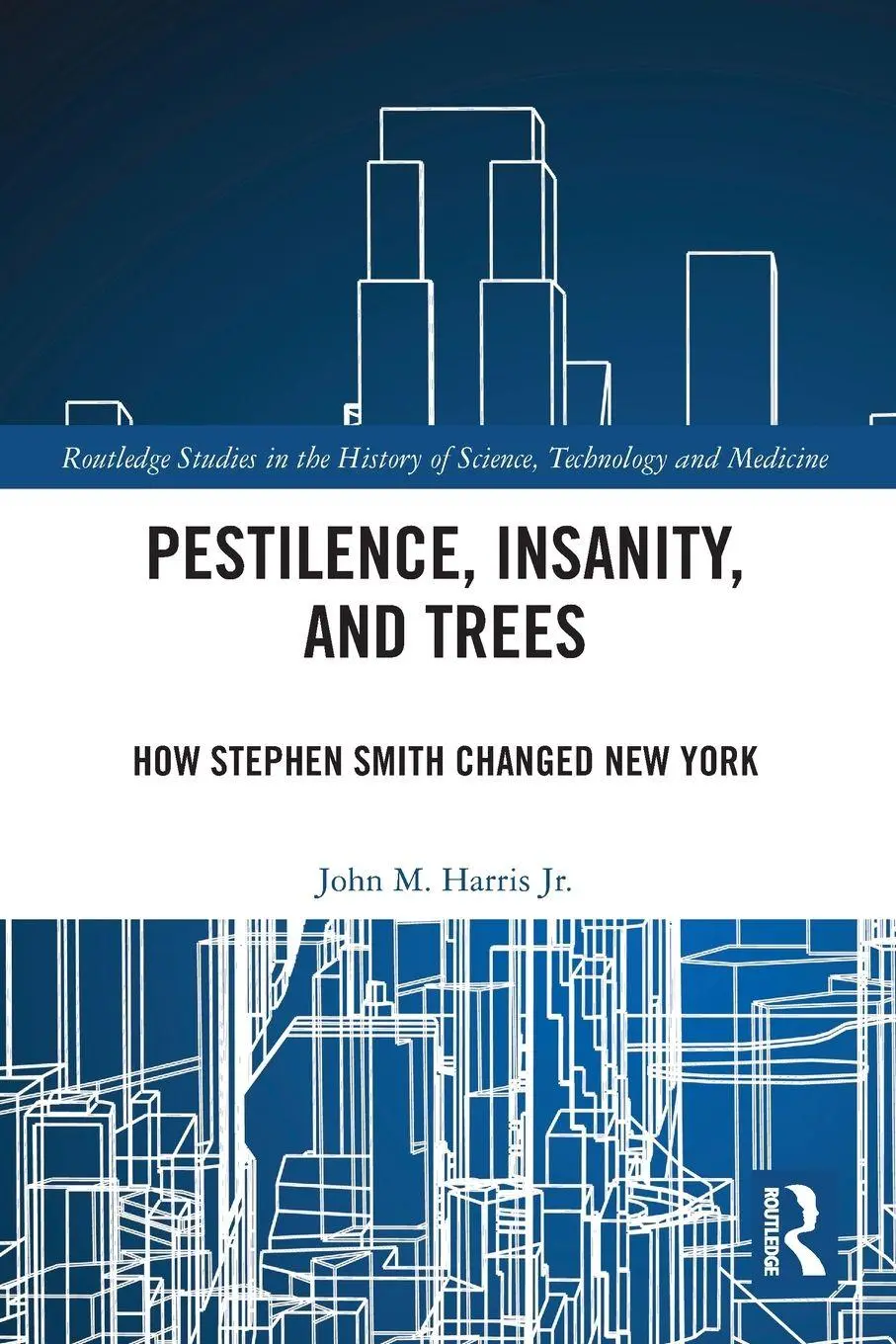 Cover: 9781032603957 | Pestilence, Insanity, and Trees | How Stephen Smith Changed New York