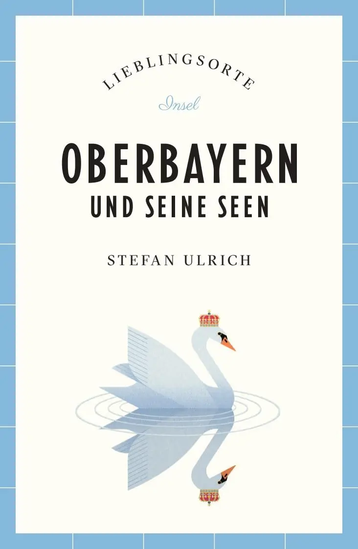 Cover: 9783458683957 | Oberbayern und seine Seen Reiseführer LIEBLINGSORTE | Stefan Ulrich
