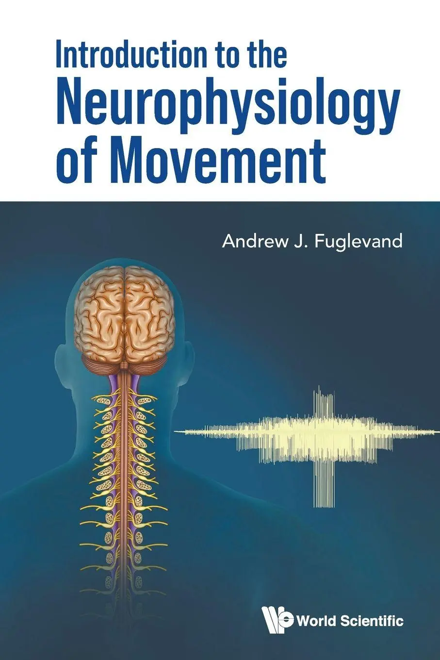 Cover: 9789819813957 | INTRODUCTION TO THE NEUROPHYSIOLOGY OF MOVEMENT | Fuglevand Andrew J