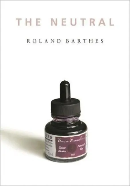 Cover: 9780231134057 | The Neutral – Lecture Course at the College de France 1977–1978 | 2008