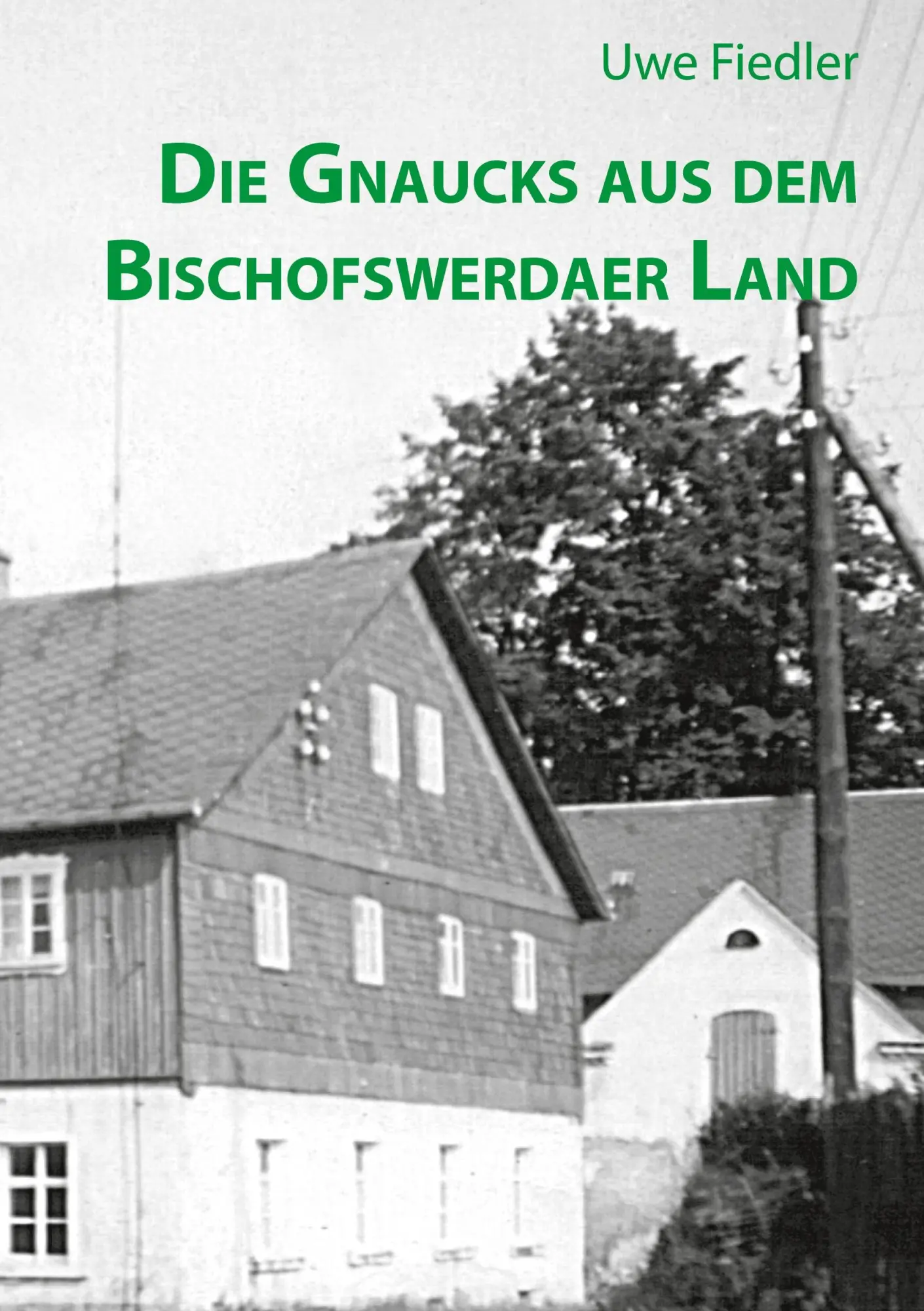 Cover: 9783695184057 | Die Gnaucks aus dem Bischofswerdaer Land | Uwe Fiedler | Taschenbuch