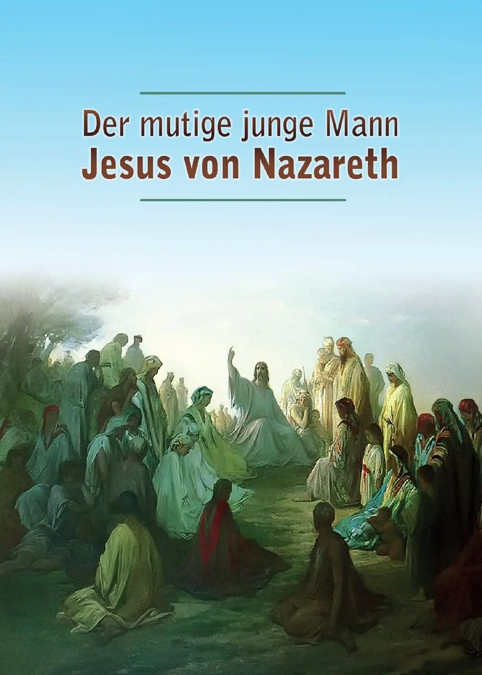 Cover: 9783964464057 | Der mutige junge Mann Jesus von Nazareth | Dieter Potzel (u. a.)