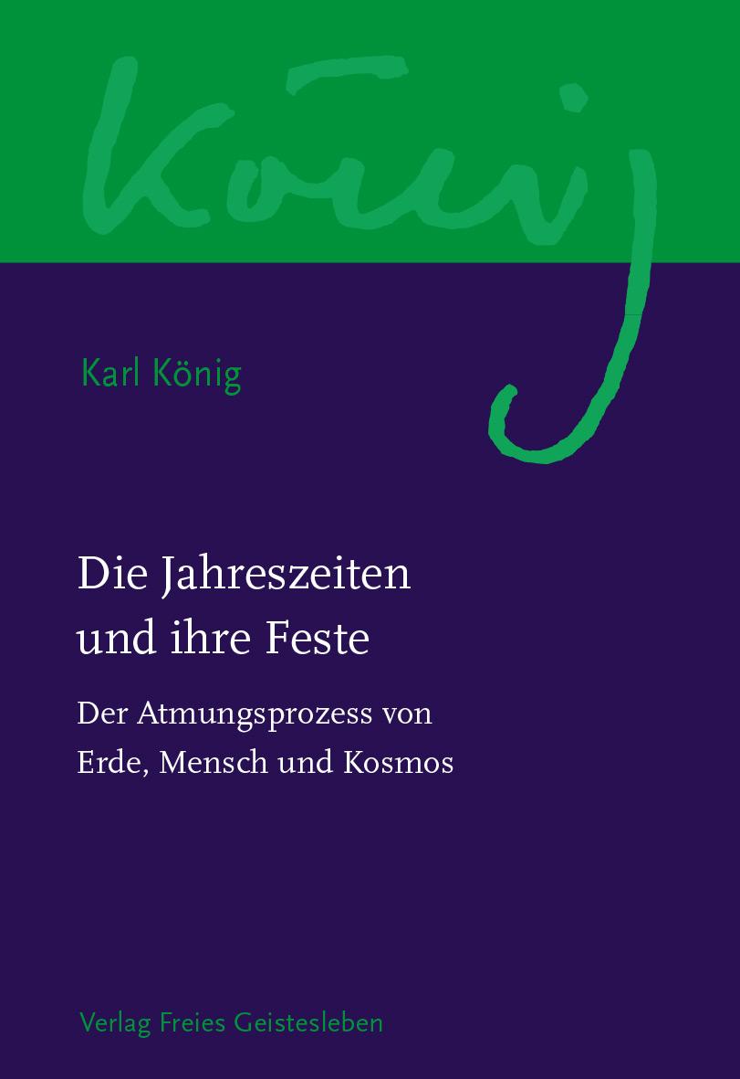 Cover: 9783772524257 | Die Jahreszeiten und ihre Feste | Karl König | Buch | 231 S. | Deutsch