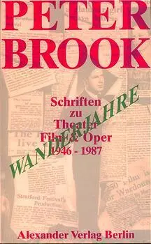 Cover: 9783923854257 | Wanderjahre | Schriften zu Theater, Film &amp; Oper 1946-1987 | Brook