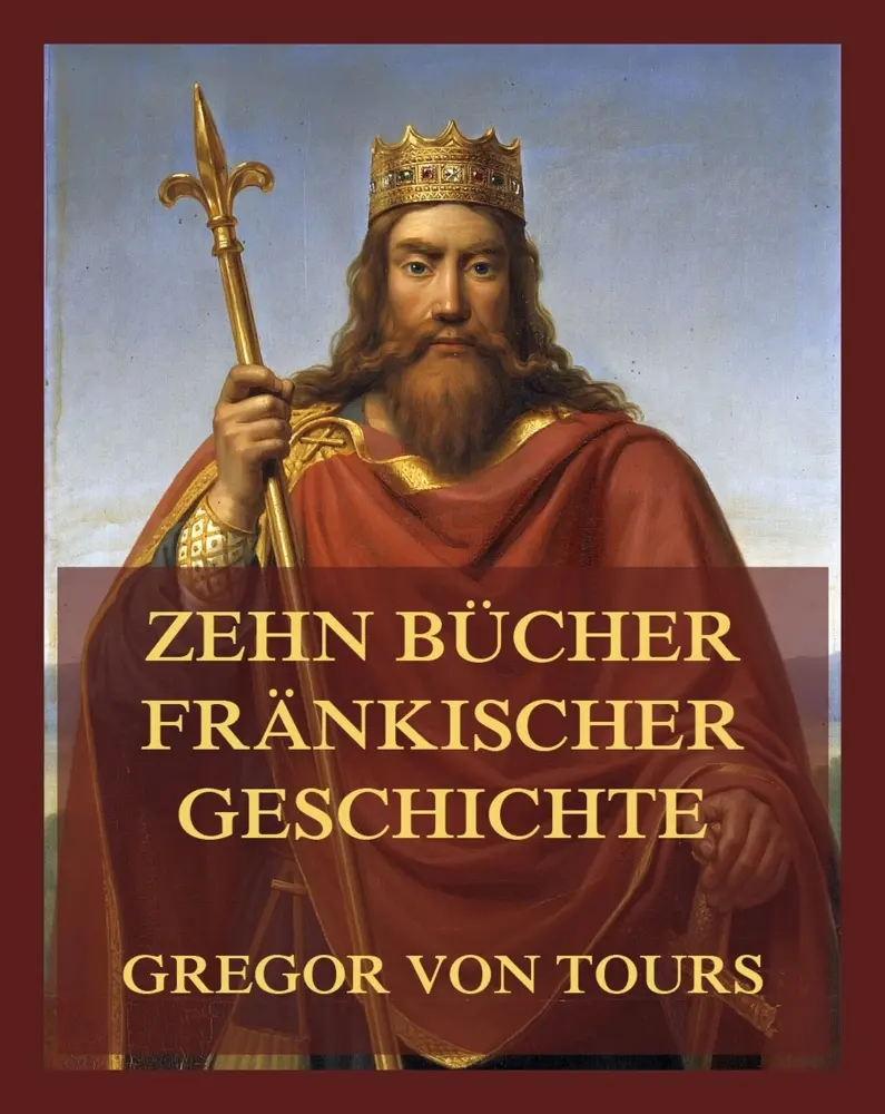 Cover: 9783988684257 | Zehn Bücher fränkischer Geschichte | Gregor von Tours | Taschenbuch