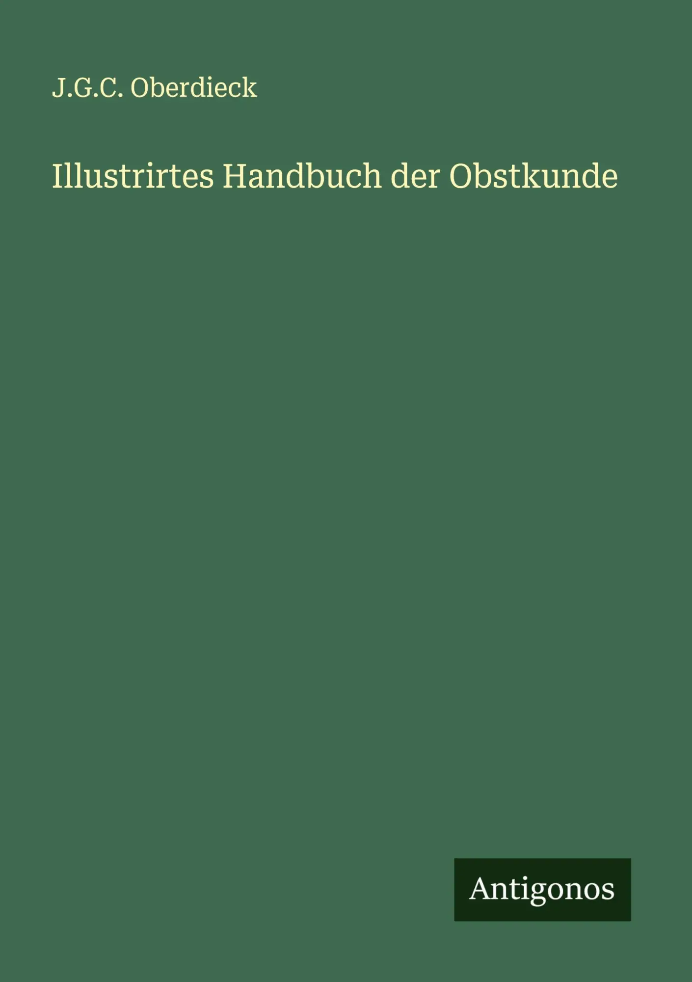 Cover: 9783388944357 | Illustrirtes Handbuch der Obstkunde | J. G. C. Oberdieck | Taschenbuch