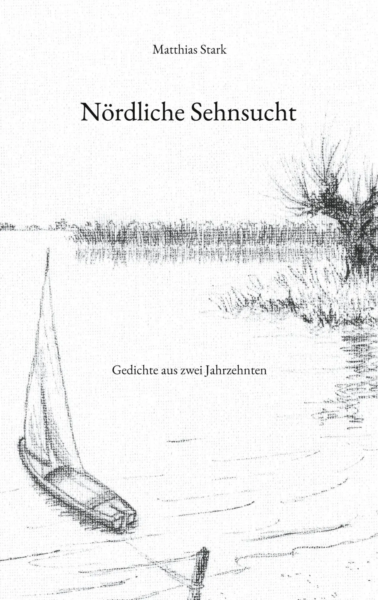 Cover: 9783755784357 | Nördliche Sehnsucht | Gedichte aus zwei Jahrzehnten | Matthias Stark