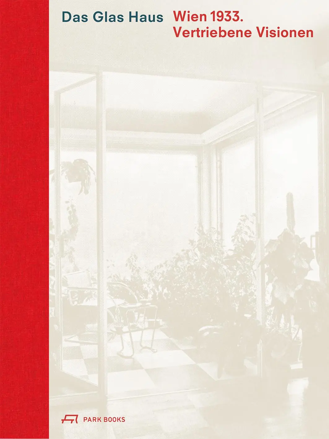 Cover: 9783038604457 | Das Glas Haus | Wien 1933. Vertriebene Visionen | Wohlgemuth (u. a.)