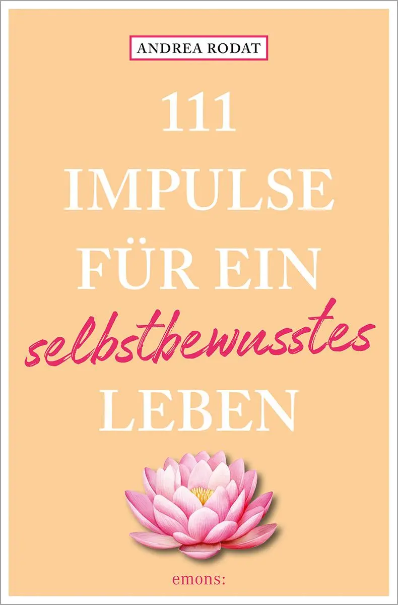 Cover: 9783740824457 | 111 Impulse für ein selbstbewusstes Leben | Andrea Rodat | Taschenbuch