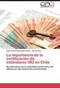 La importancia de la certificación de estándares ISO en Chile | Su relevancia en la actividad comercial y los efectos en las relaciones comerciales | Cenia Karina Benavides Albiña (u. a.) | Buch - Benavides Albiña, Cenia Karina