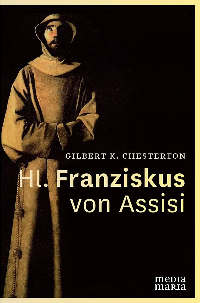 Cover: 9783981634457 | Hl. Franziskus von Assisi | Gilbert Keith Chesterton | Buch | 172 S.