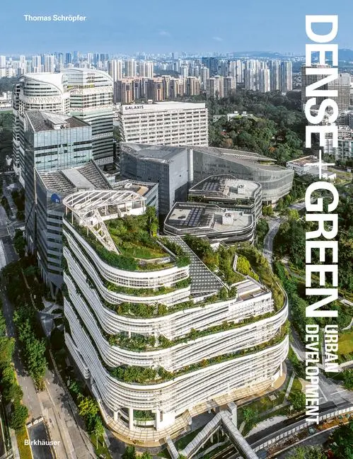 Cover: 9783035624557 | Dense+Green Urban Development | Thomas Schröpfer | Buch | 320 S.