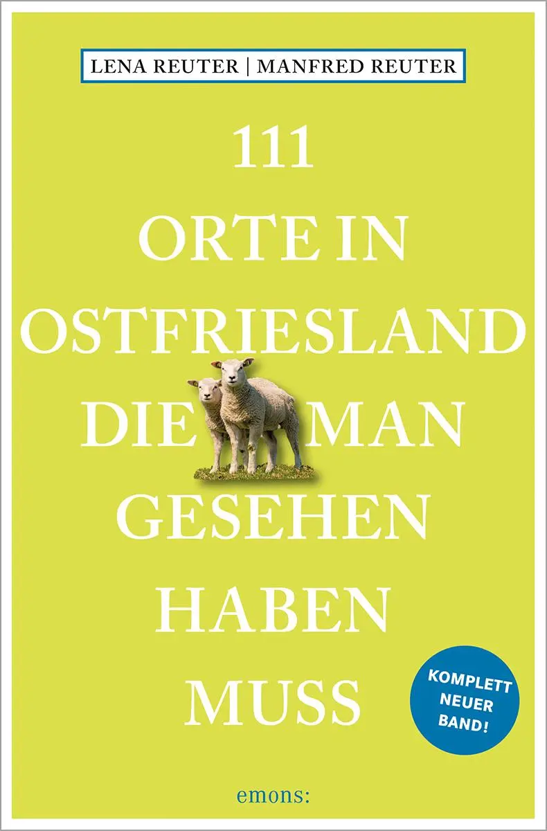 Cover: 9783740814557 | 111 Orte in Ostfriesland, die man gesehen haben muss | Reuter (u. a.) Cover: 9783740814557 | 111 Orte in Ostfriesland, die man gesehen haben muss | Reuter (u. a.)