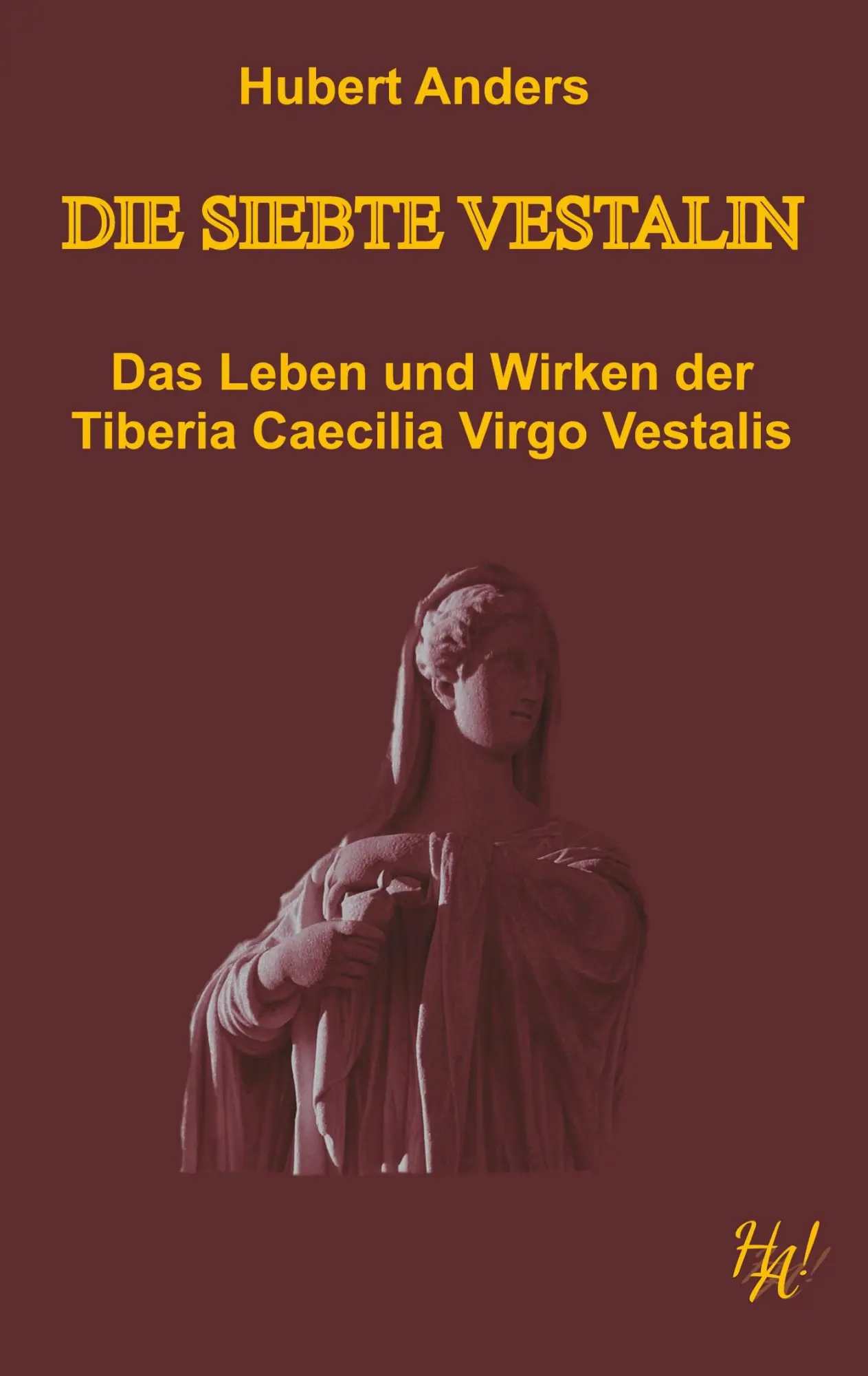 Cover: 9783751944557 | Die siebte Vestalin | Hubert Anders | Taschenbuch | 236 S. | Deutsch